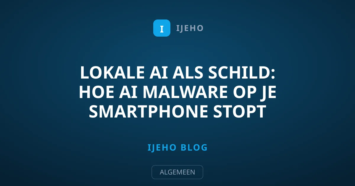 Lokale AI als schild: Hoe AI malware op je smartphone stopt